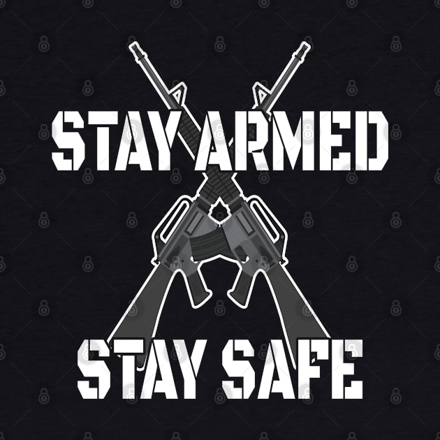 Stay Armed Stay Safe by teesinc